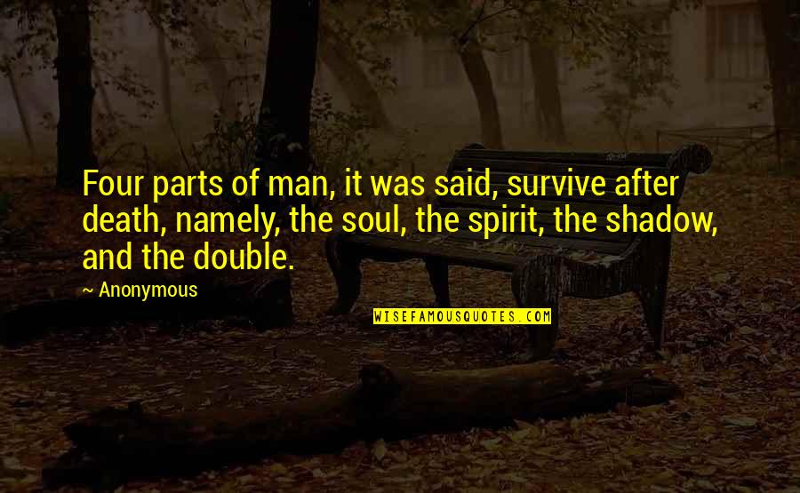 Alarme En Quotes By Anonymous: Four parts of man, it was said, survive