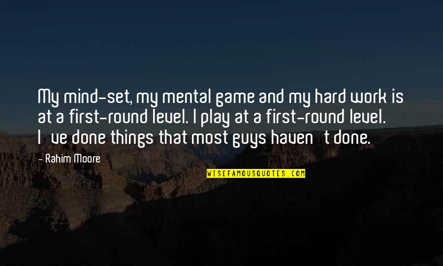 Alarmed App Quotes By Rahim Moore: My mind-set, my mental game and my hard Alarmed App Quotes By Rahim Moore: My mind-set, my mental game and my hard