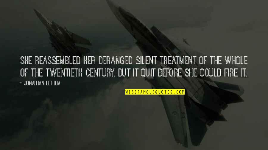 Alarmen Gebruiken Quotes By Jonathan Lethem: She reassembled her deranged silent treatment of the