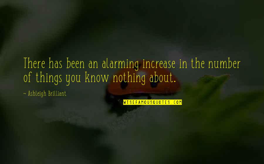 Alarming Quotes By Ashleigh Brilliant: There has been an alarming increase in the
