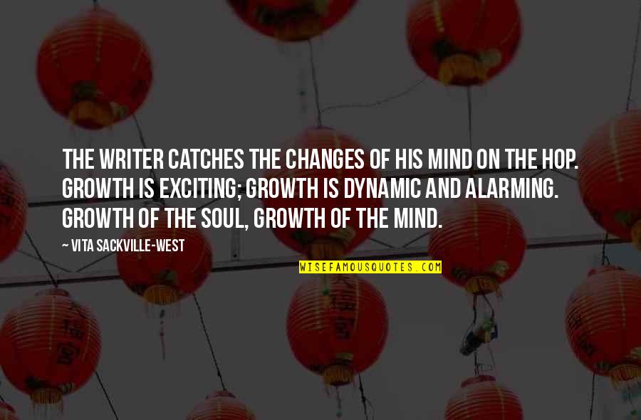 Alarming Quotes By Vita Sackville-West: The writer catches the changes of his mind