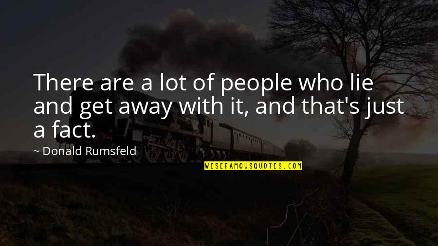Alarmingly Synonym Quotes By Donald Rumsfeld: There are a lot of people who lie