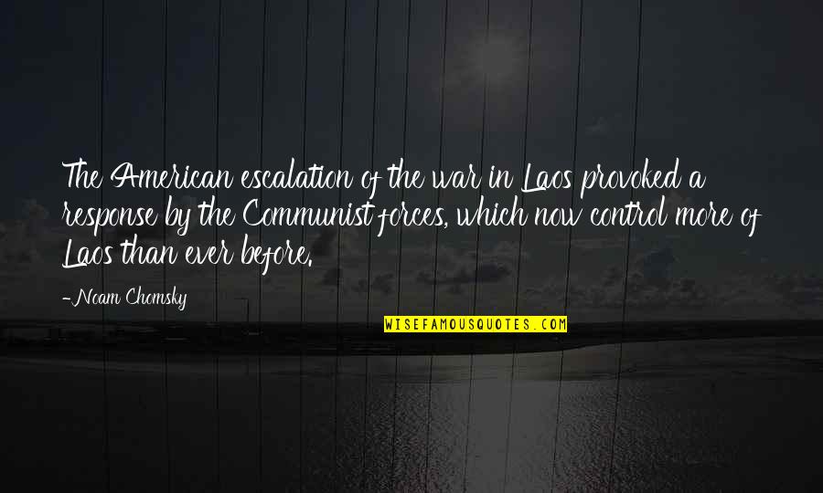 Alarum For London Quotes By Noam Chomsky: The American escalation of the war in Laos Alarum For London Quotes By Noam Chomsky: The American escalation of the war in Laos