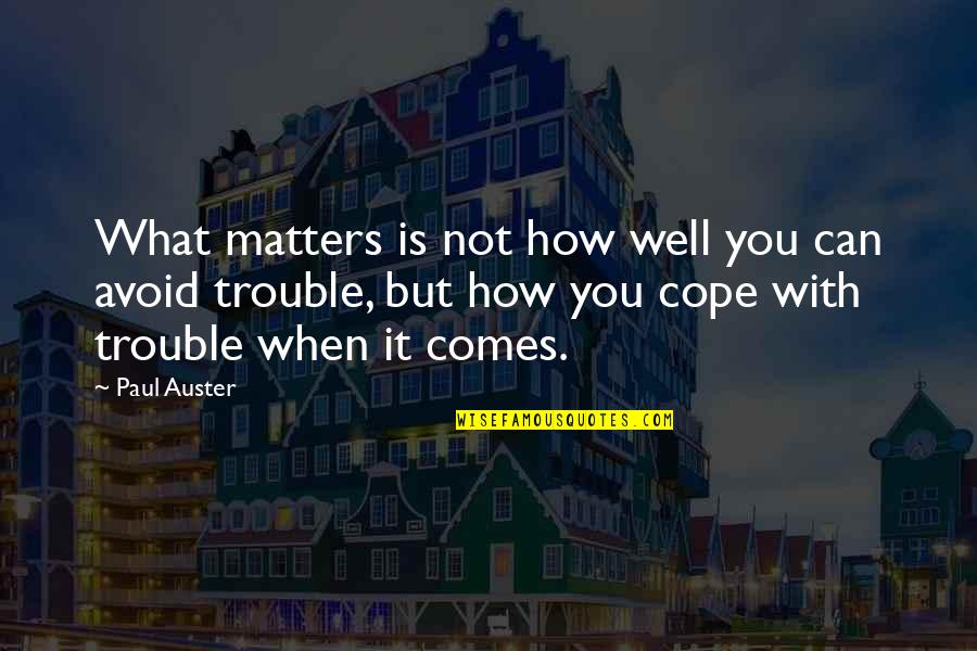 Alarums Excursions Quotes By Paul Auster: What matters is not how well you can