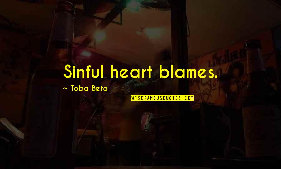 Alas Babylon Book Quotes By Toba Beta: Sinful heart blames.