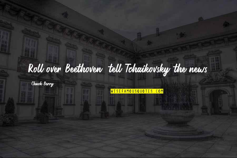 Alas Babylon Important Quotes By Chuck Berry: Roll over Beethoven, tell Tchaikovsky the news. Alas Babylon Important Quotes By Chuck Berry: Roll over Beethoven, tell Tchaikovsky the news.