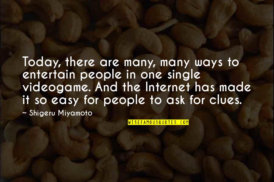Alas Babylon Quotes By Shigeru Miyamoto: Today, there are many, many ways to entertain Alas Babylon Quotes By Shigeru Miyamoto: Today, there are many, many ways to entertain