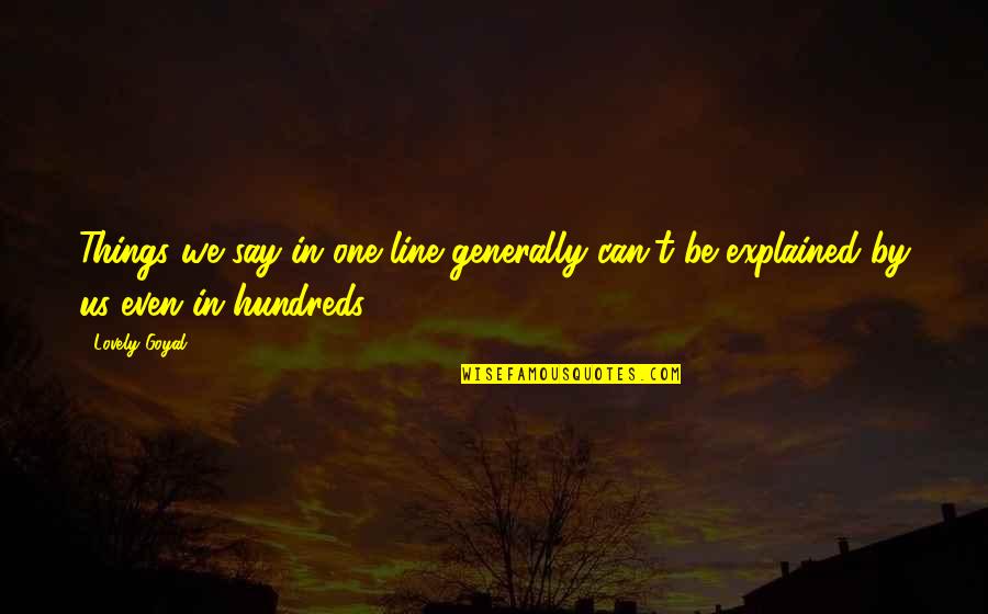 Alasannya Sering Quotes By Lovely Goyal: Things we say in one line generally can't