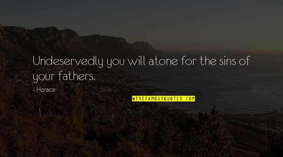 Alaska By A Murie Quotes By Horace: Undeservedly you will atone for the sins of