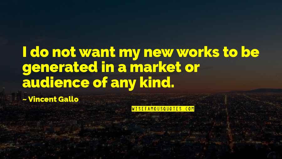 Alaska Purchase Quotes By Vincent Gallo: I do not want my new works to