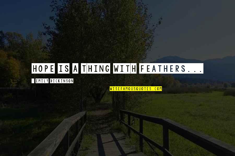 Alaskan Wild Quotes By Emily Dickinson: Hope is a thing with feathers... Alaskan Wild Quotes By Emily Dickinson: Hope is a thing with feathers...