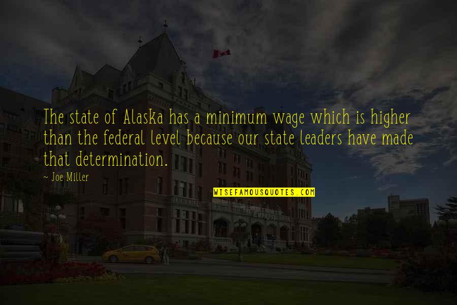 Alaska's Quotes By Joe Miller: The state of Alaska has a minimum wage