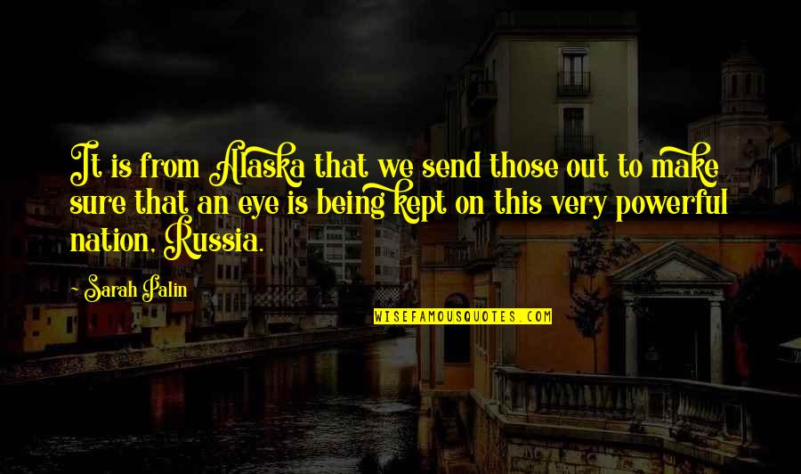 Alaska's Quotes By Sarah Palin: It is from Alaska that we send those