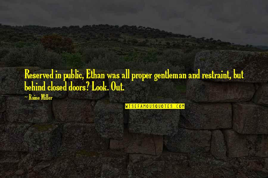 Alasr Tv Quotes By Raine Miller: Reserved in public, Ethan was all proper gentleman Alasr Tv Quotes By Raine Miller: Reserved in public, Ethan was all proper gentleman