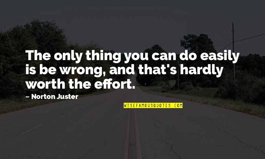 Alastar Advisory Quotes By Norton Juster: The only thing you can do easily is