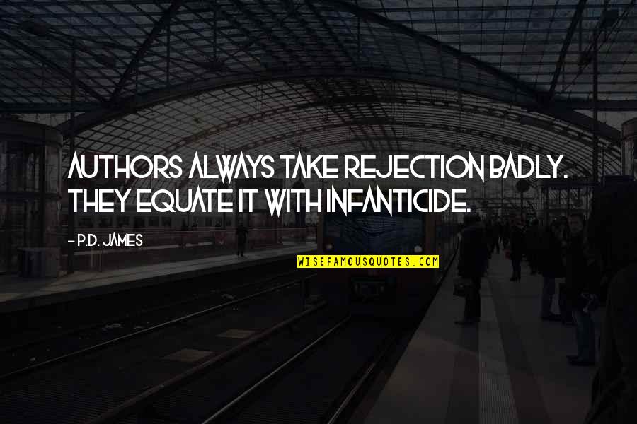 Alastor Demon Quotes By P.D. James: Authors always take rejection badly. They equate it