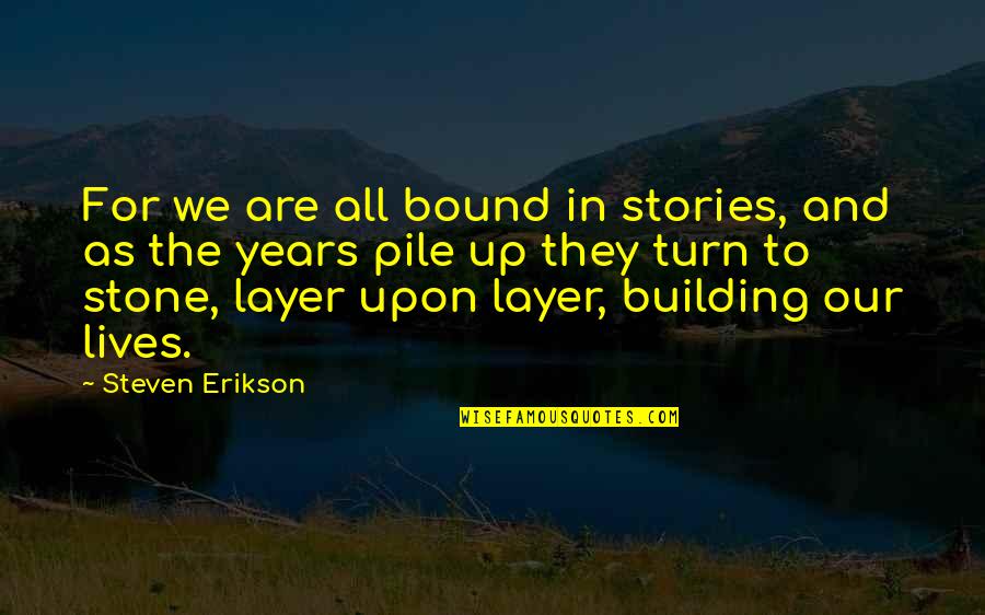 Alastor Demon Quotes By Steven Erikson: For we are all bound in stories, and Alastor Demon Quotes By Steven Erikson: For we are all bound in stories, and