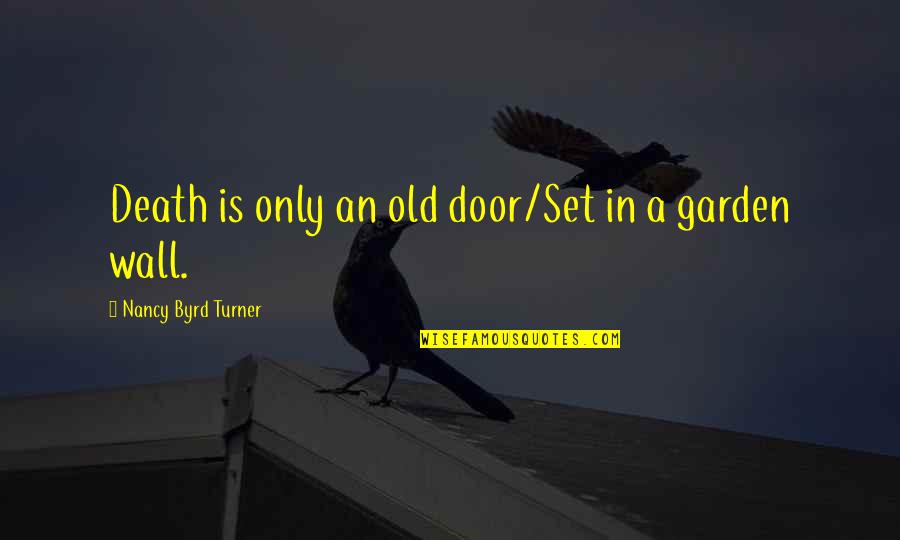 Alastor Mad Eye Moody Quotes By Nancy Byrd Turner: Death is only an old door/Set in a Alastor Mad Eye Moody Quotes By Nancy Byrd Turner: Death is only an old door/Set in a