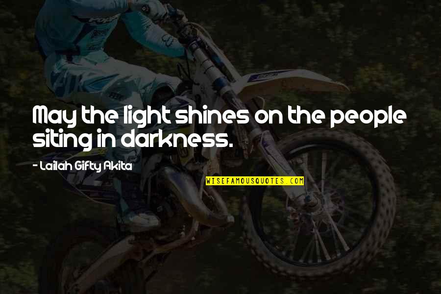 Alat Quotes By Lailah Gifty Akita: May the light shines on the people siting