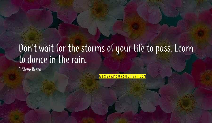 Alate Quotes By Steve Rizzo: Don't wait for the storms of your life