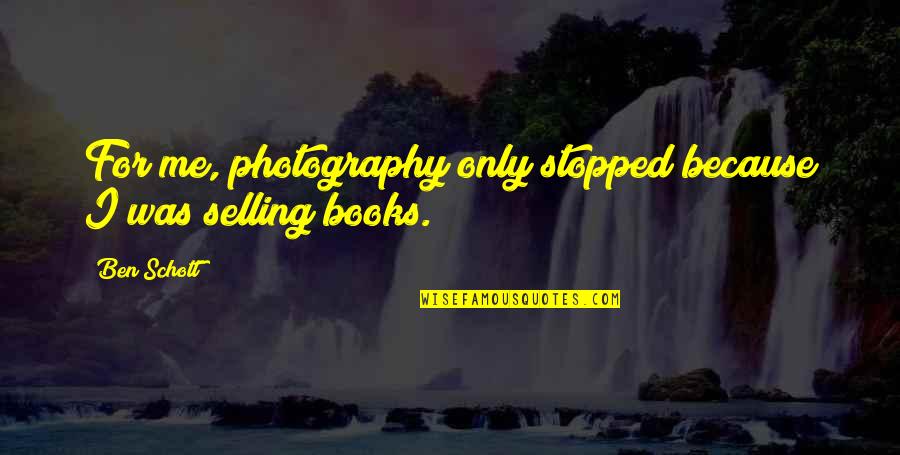 Alati I Oprema Quotes By Ben Schott: For me, photography only stopped because I was