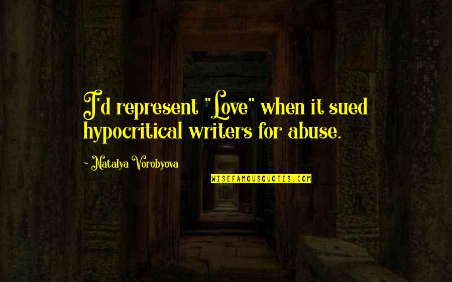 Alayah On The Bachelor Quotes By Natalya Vorobyova: I'd represent "Love" when it sued hypocritical writers Alayah On The Bachelor Quotes By Natalya Vorobyova: I'd represent "Love" when it sued hypocritical writers