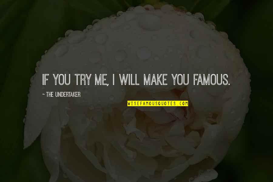 Alayah On The Bachelor Quotes By The Undertaker: If you try me, I will make you Alayah On The Bachelor Quotes By The Undertaker: If you try me, I will make you