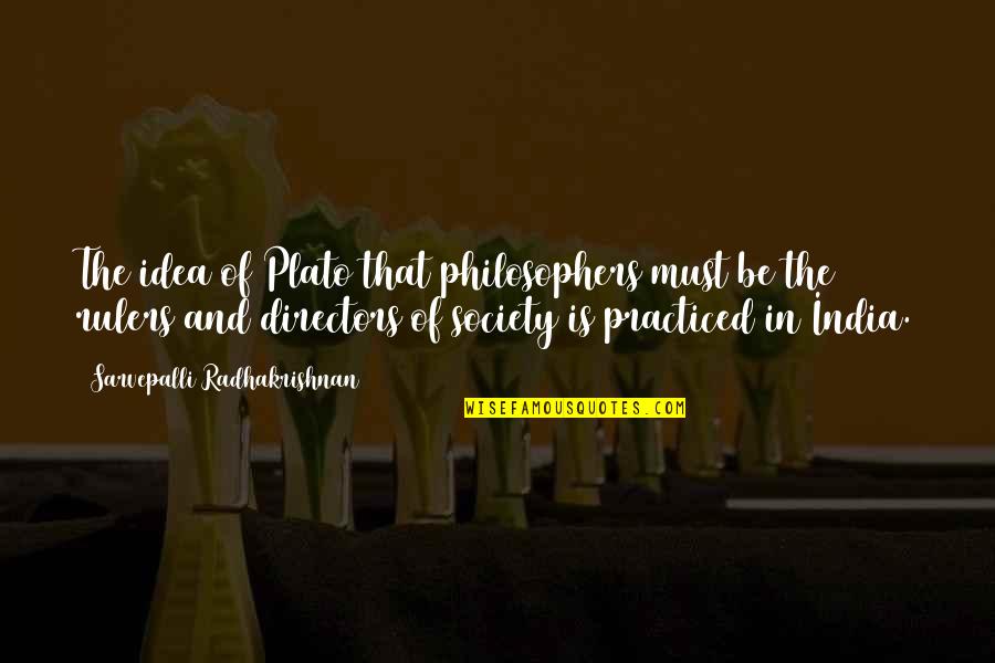 Alayments Quotes By Sarvepalli Radhakrishnan: The idea of Plato that philosophers must be