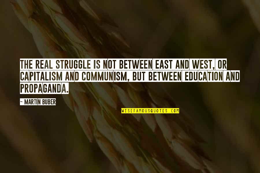 Alayna Allure Quotes By Martin Buber: The real struggle is not between East and