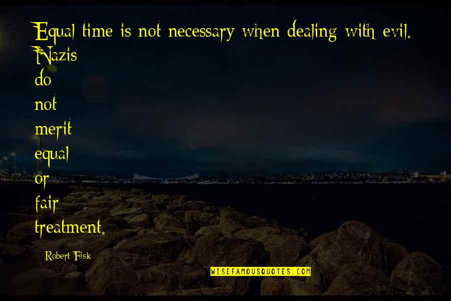 Alayna Allure Quotes By Robert Fisk: Equal time is not necessary when dealing with