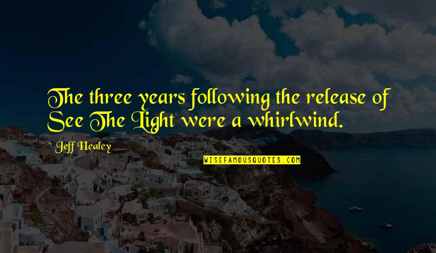 Alayne White Spa Quotes By Jeff Healey: The three years following the release of See