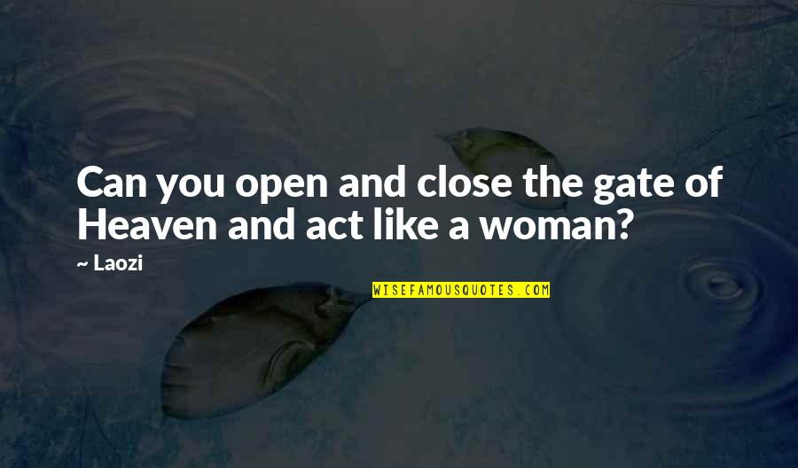 Alaysha Alldredge Quotes By Laozi: Can you open and close the gate of