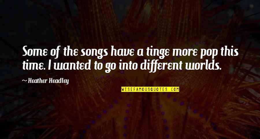 Albacar Herb Quotes By Heather Headley: Some of the songs have a tinge more Albacar Herb Quotes By Heather Headley: Some of the songs have a tinge more