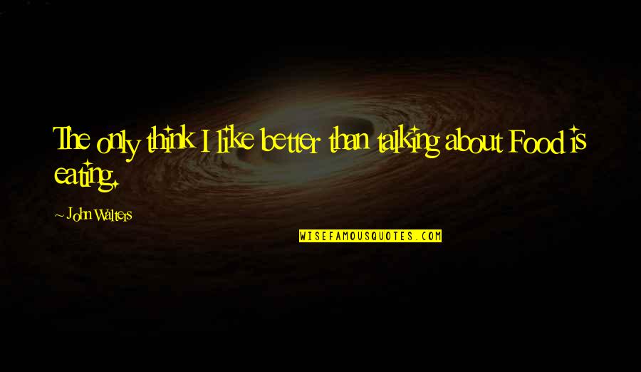 Albacar Herb Quotes By John Walters: The only think I like better than talking