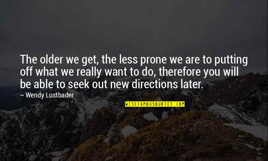 Albacar Herb Quotes By Wendy Lustbader: The older we get, the less prone we Albacar Herb Quotes By Wendy Lustbader: The older we get, the less prone we