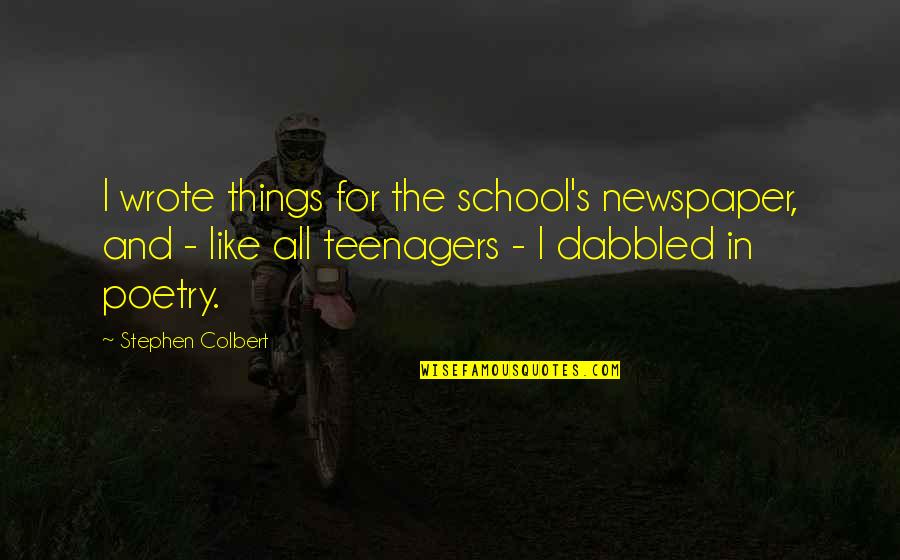 Alballam Group Quotes By Stephen Colbert: I wrote things for the school's newspaper, and Alballam Group Quotes By Stephen Colbert: I wrote things for the school's newspaper, and