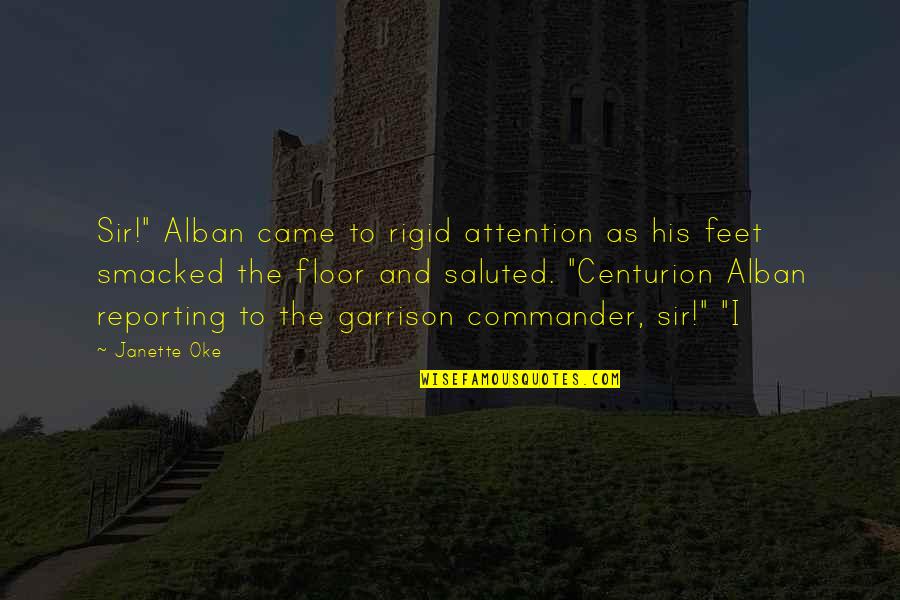 Alban Quotes By Janette Oke: Sir!" Alban came to rigid attention as his