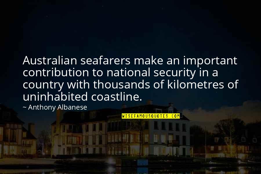 Albanese Quotes By Anthony Albanese: Australian seafarers make an important contribution to national