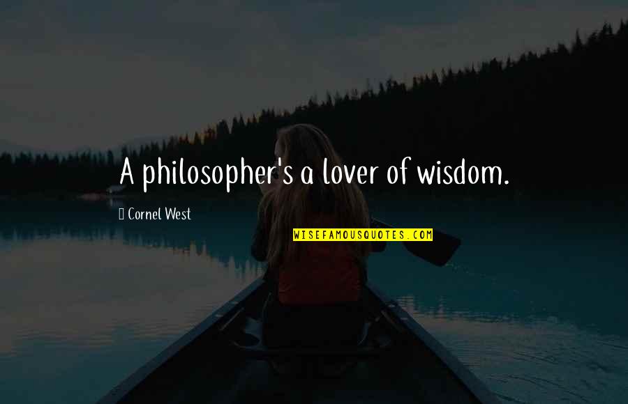Albanesi Sticks Quotes By Cornel West: A philosopher's a lover of wisdom.