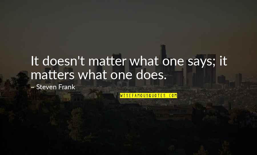 Albanians In The World Quotes By Steven Frank: It doesn't matter what one says; it matters Albanians In The World Quotes By Steven Frank: It doesn't matter what one says; it matters