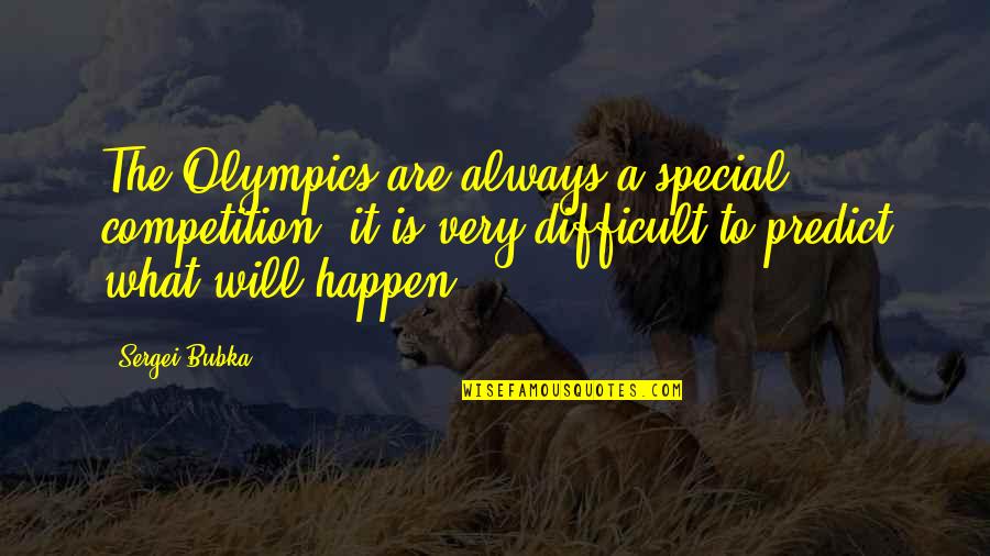 Albany Movement Quotes By Sergei Bubka: The Olympics are always a special competition, it