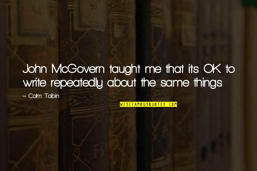 Albany New York Quotes By Colm Toibin: John McGovern taught me that it's OK to