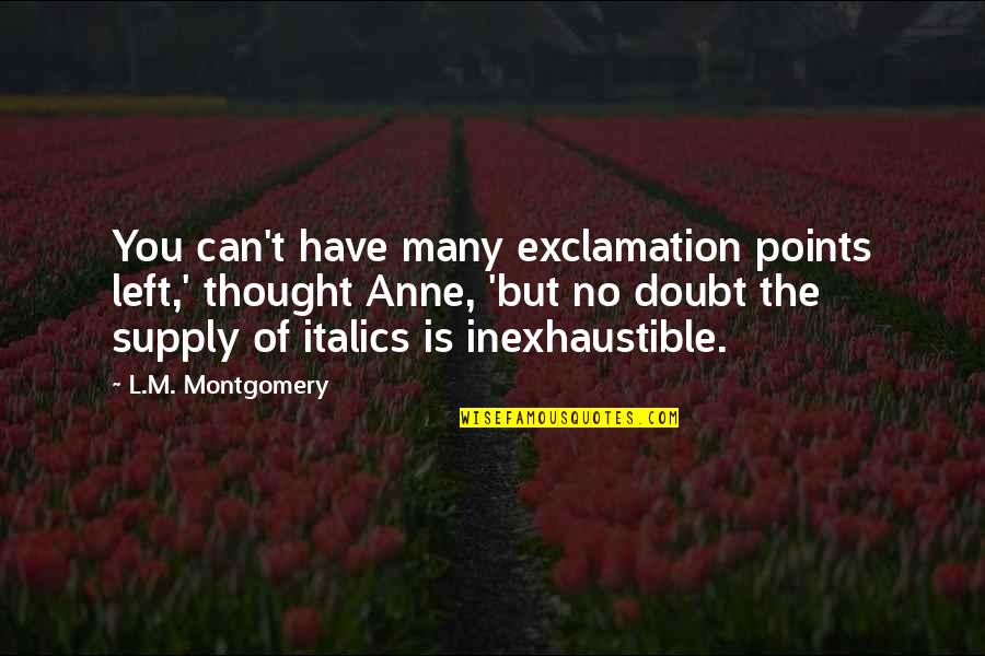 Albaouaba Quotes By L.M. Montgomery: You can't have many exclamation points left,' thought Albaouaba Quotes By L.M. Montgomery: You can't have many exclamation points left,' thought