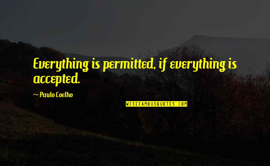 Albarello Cylindrical Jar Quotes By Paulo Coelho: Everything is permitted, if everything is accepted.