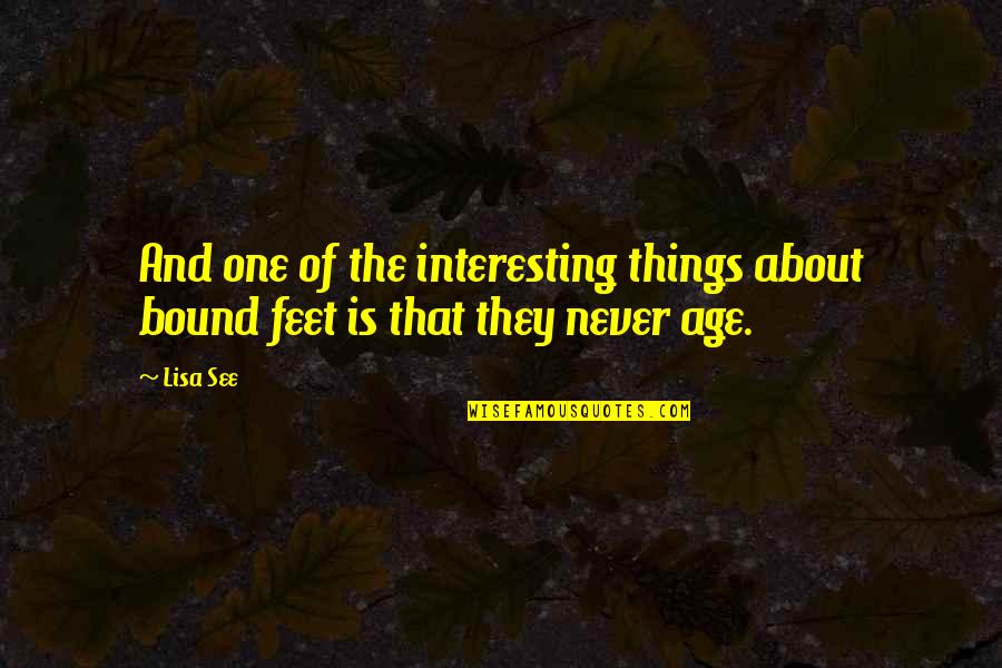 Albarello Pizza Quotes By Lisa See: And one of the interesting things about bound