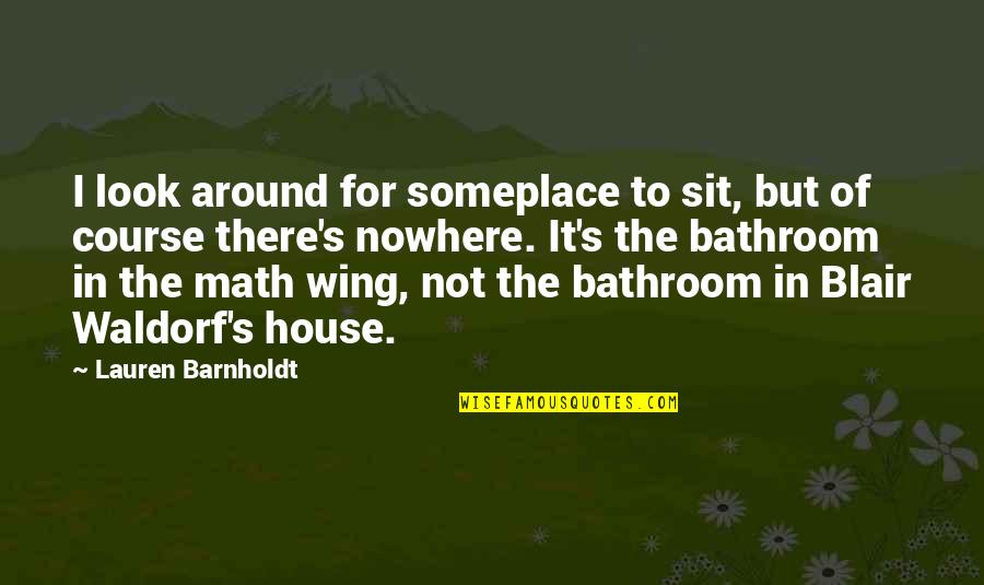 Albarette Quotes By Lauren Barnholdt: I look around for someplace to sit, but