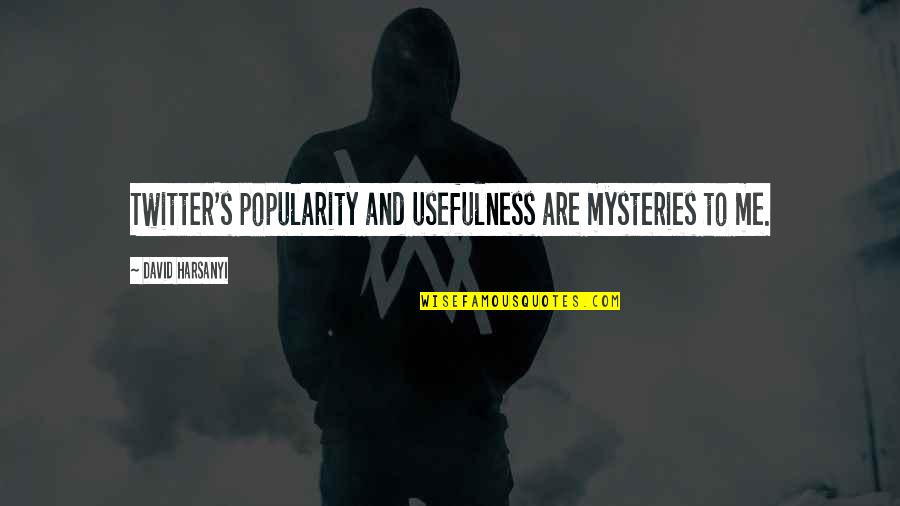 Albarrans Mexican Quotes By David Harsanyi: Twitter's popularity and usefulness are mysteries to me. Albarrans Mexican Quotes By David Harsanyi: Twitter's popularity and usefulness are mysteries to me.