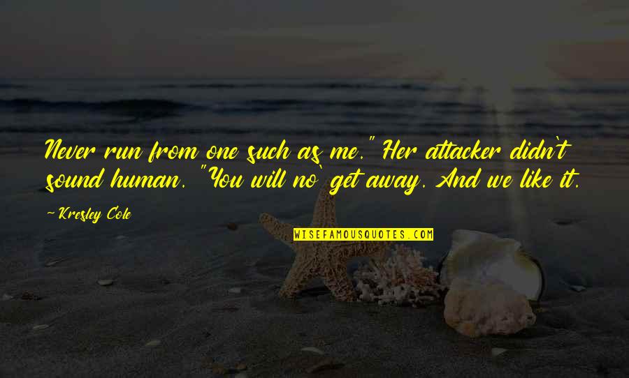 Albasheer Quotes By Kresley Cole: Never run from one such as me." Her Albasheer Quotes By Kresley Cole: Never run from one such as me." Her