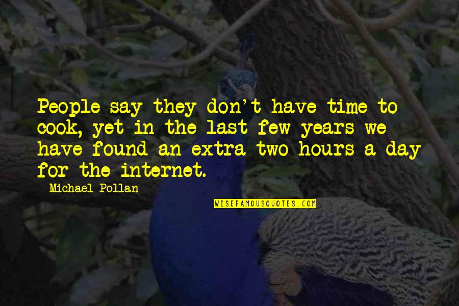 Albeck Properties Quotes By Michael Pollan: People say they don't have time to cook, Albeck Properties Quotes By Michael Pollan: People say they don't have time to cook,