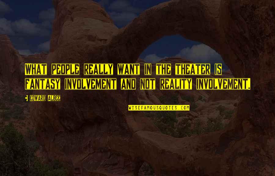 Albee's Quotes By Edward Albee: What people really want in the theater is